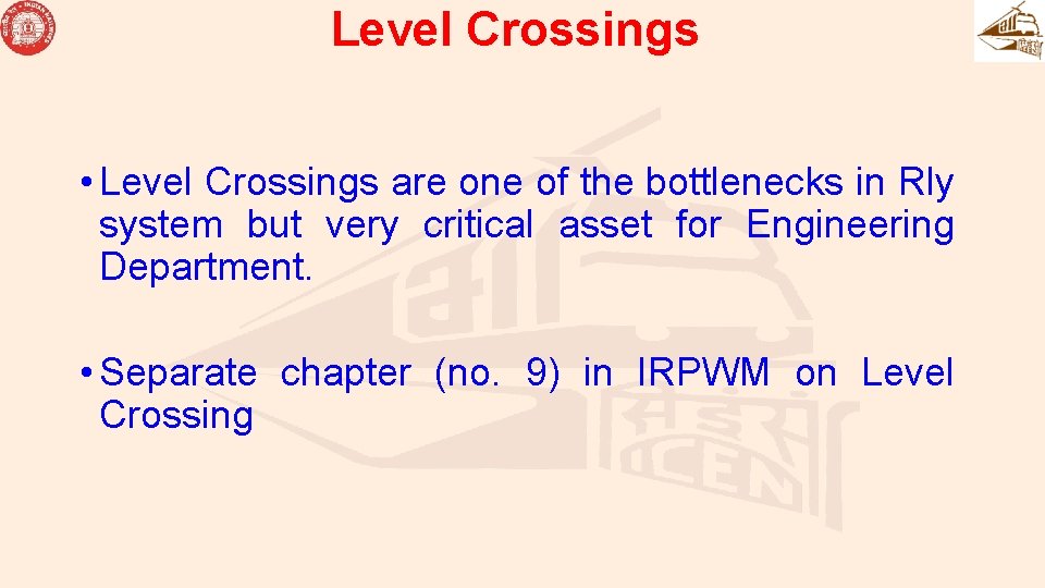 Level Crossings • Level Crossings are one of the bottlenecks in Rly system but