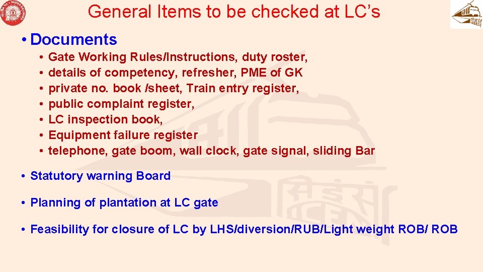 General Items to be checked at LC’s • Documents • • Gate Working Rules/Instructions,