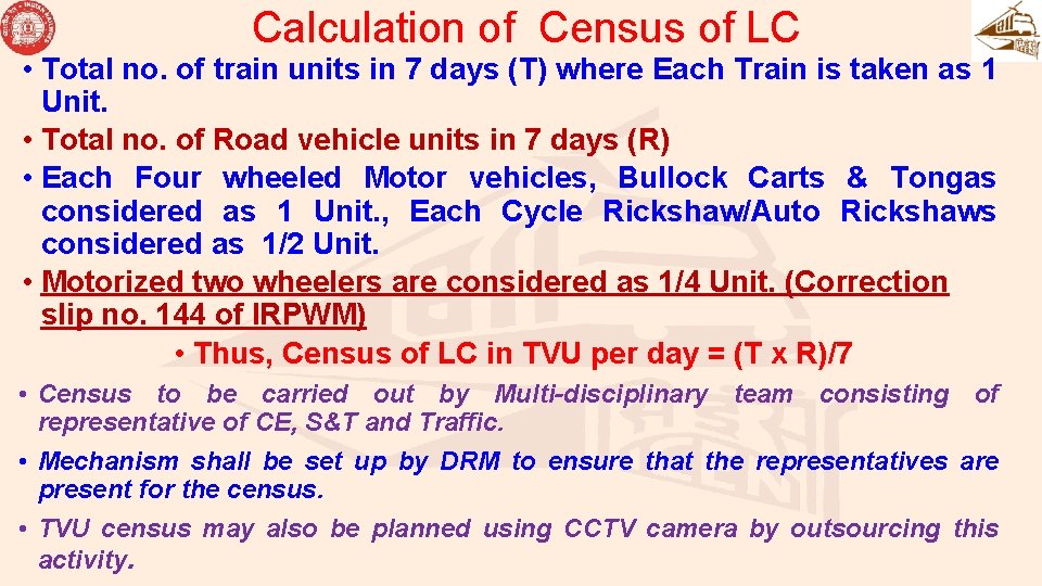 Calculation of Census of LC • Total no. of train units in 7 days