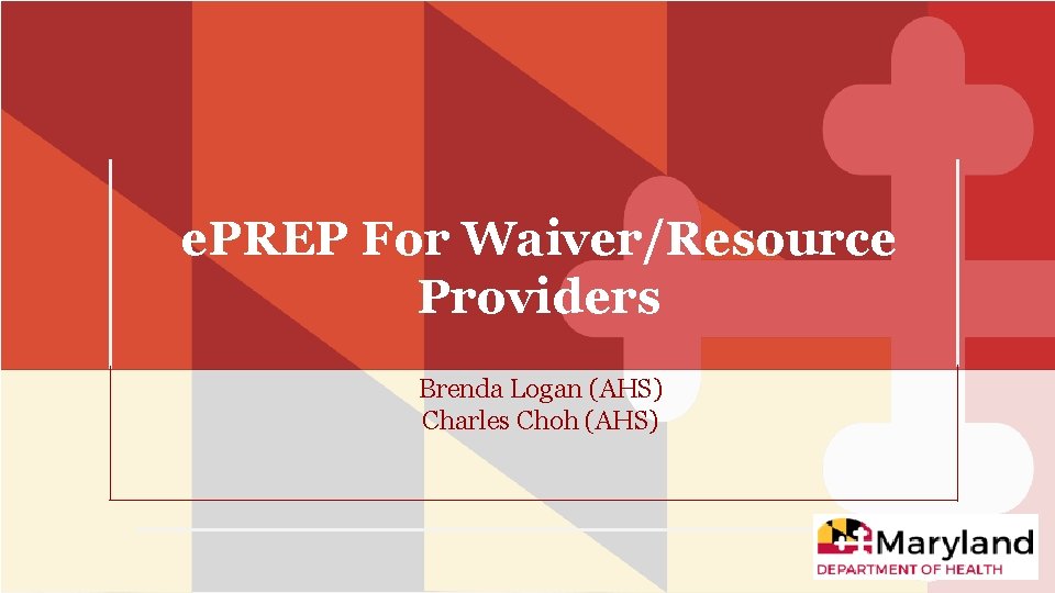 e. PREP For Waiver/Resource Providers Brenda Logan (AHS) Charles Choh (AHS) 