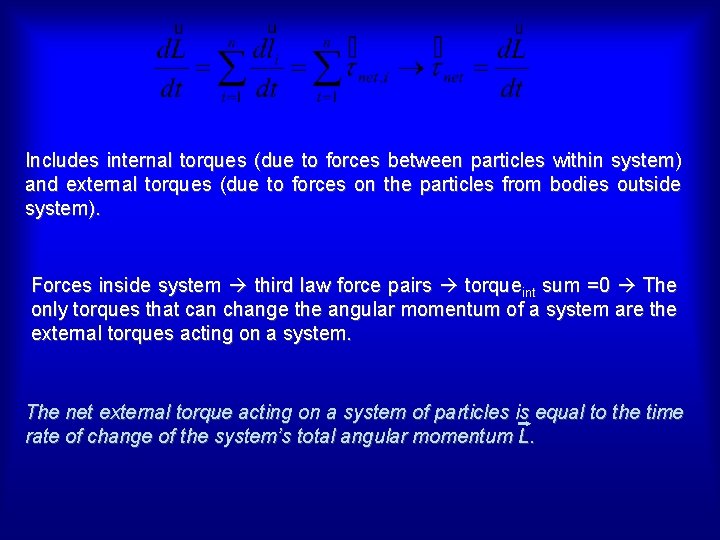 Includes internal torques (due to forces between particles within system) and external torques (due