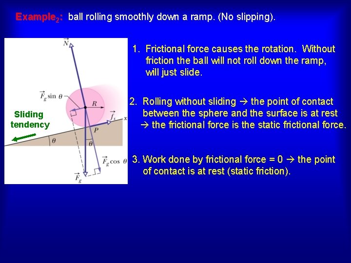 Example 2: ball rolling smoothly down a ramp. (No slipping). 1. Frictional force causes