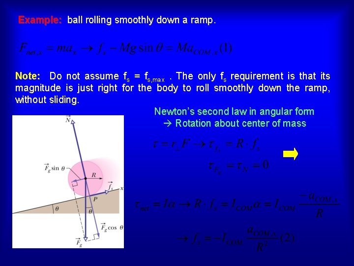 Example: ball rolling smoothly down a ramp. Note: Do not assume fs = fs,