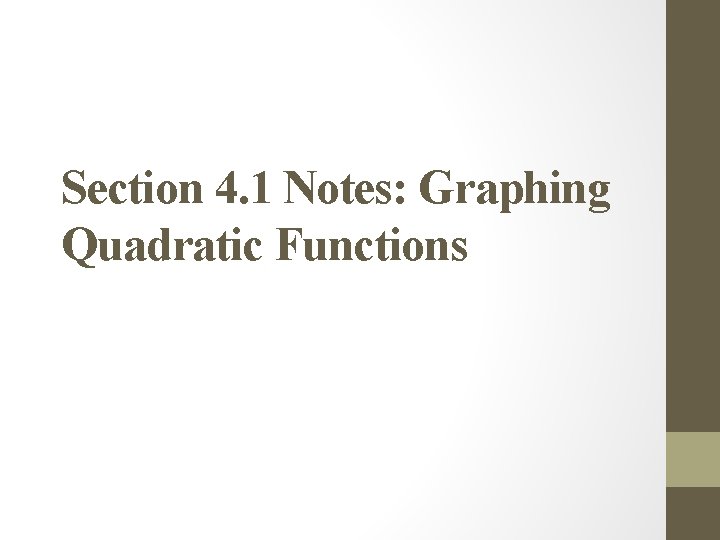 Section 4. 1 Notes: Graphing Quadratic Functions 