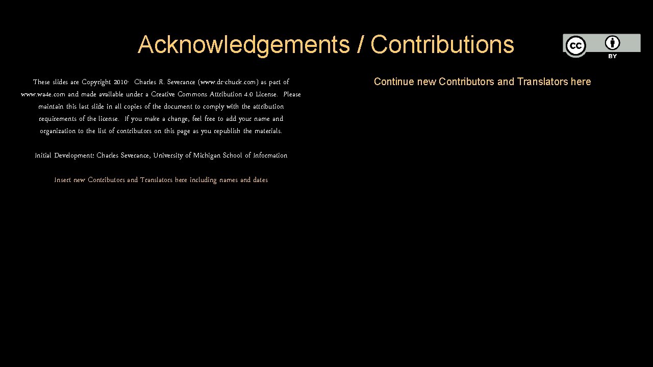 Acknowledgements / Contributions These slides are Copyright 2010 - Charles R. Severance (www. dr-chuck. Acknowledgements / Contributions These slides are Copyright 2010 - Charles R. Severance (www. dr-chuck.