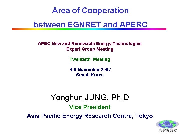 Area of Cooperation between EGNRET and APERC APEC New and Renewable Energy Technologies Expert