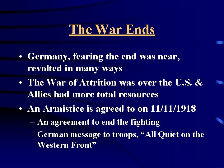 The War Ends • Germany, fearing the end was near, revolted in many ways