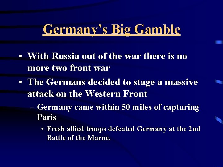 Germany’s Big Gamble • With Russia out of the war there is no more