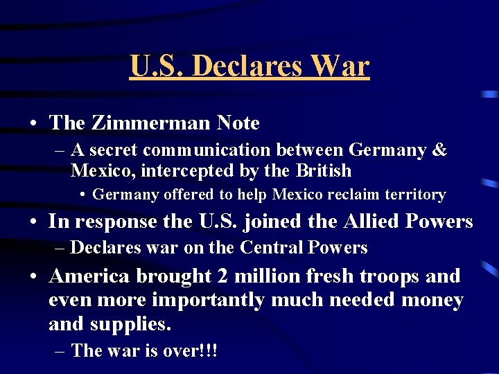 U. S. Declares War • The Zimmerman Note – A secret communication between Germany