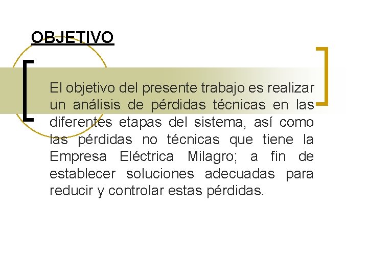 OBJETIVO El objetivo del presente trabajo es realizar un análisis de pérdidas técnicas en