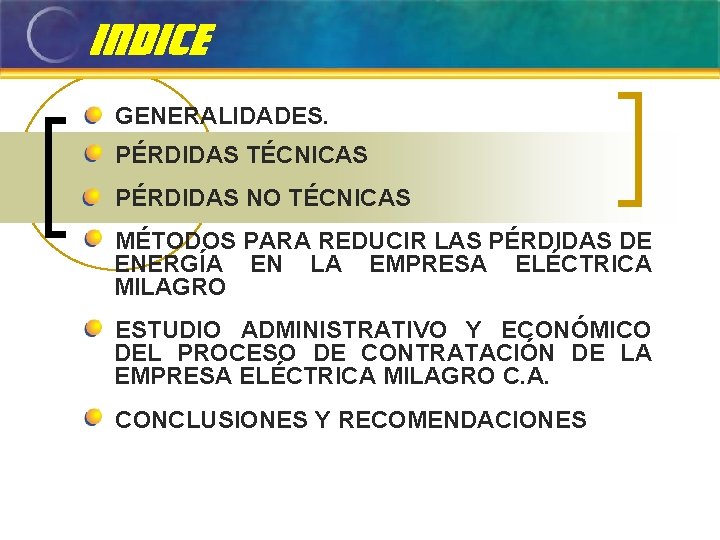 GENERALIDADES. PÉRDIDAS TÉCNICAS PÉRDIDAS NO TÉCNICAS MÉTODOS PARA REDUCIR LAS PÉRDIDAS DE ENERGÍA EN