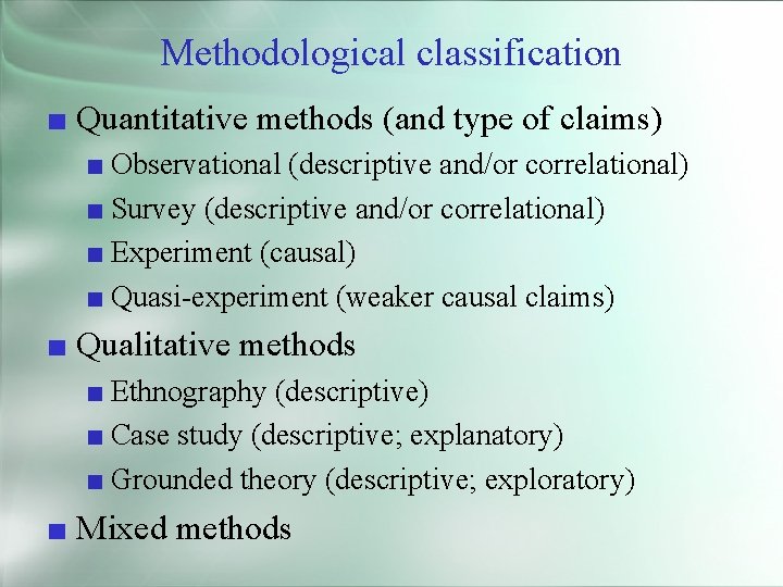 Methodological classification ■ Quantitative methods (and type of claims) ■ Observational (descriptive and/or correlational)