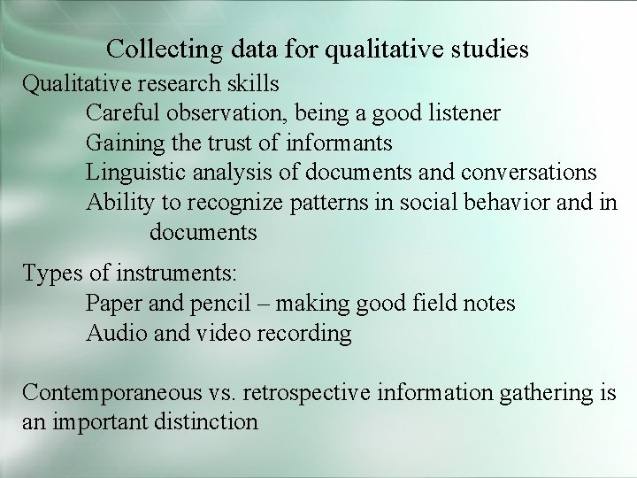 Collecting data for qualitative studies Qualitative research skills Careful observation, being a good listener