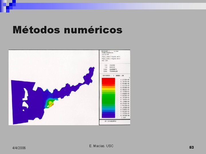 Métodos numéricos 4/4/2006 E. Macias. USC 53 