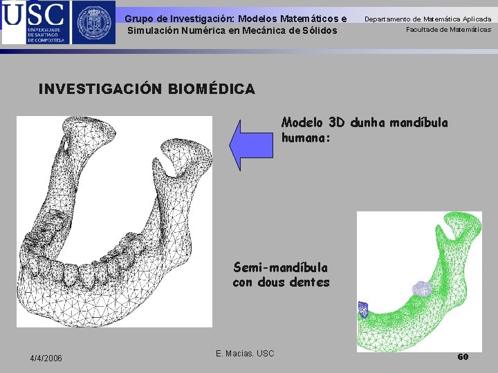 Grupo de Investigación: Modelos Matemáticos e Simulación Numérica en Mecánica de Sólidos Departamento de