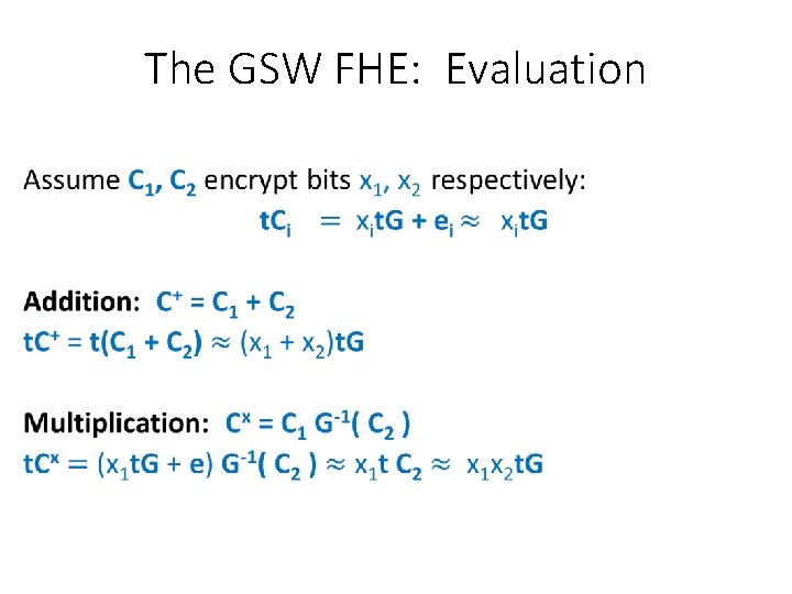 The GSW FHE: Evaluation • 