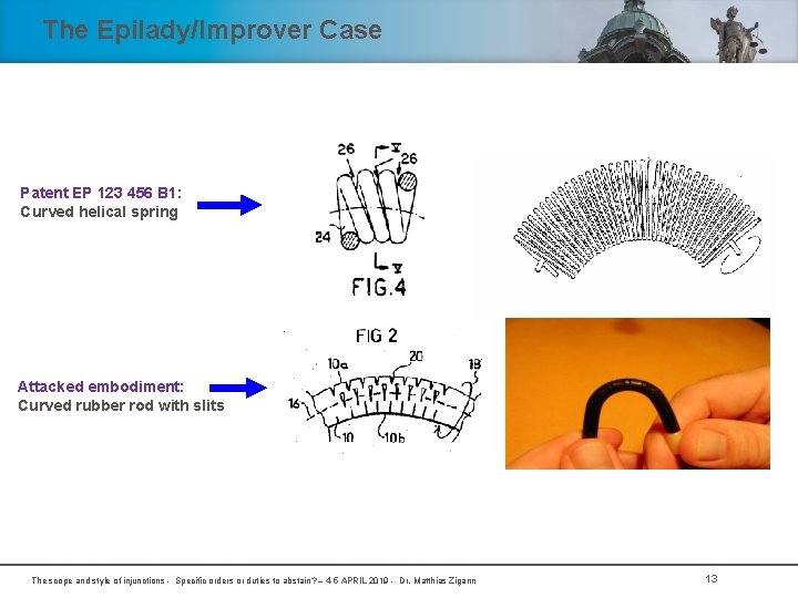 The Epilady/Improver Case Patent EP 123 456 B 1: Curved helical spring Attacked embodiment: