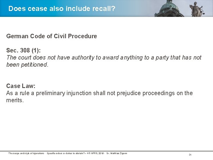Does cease also include recall? German Code of Civil Procedure Sec. 308 (1): The