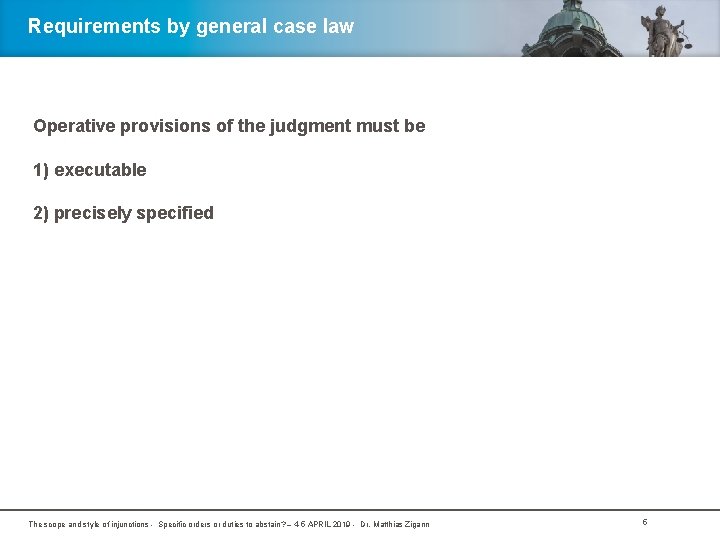 Requirements by general case law Operative provisions of the judgment must be 1) executable