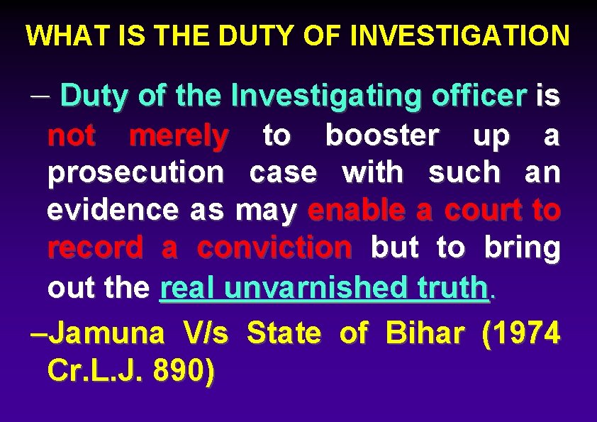 WHAT IS THE DUTY OF INVESTIGATION – Duty of the Investigating officer is not