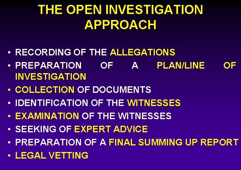 THE OPEN INVESTIGATION APPROACH • RECORDING OF THE ALLEGATIONS • PREPARATION OF A PLAN/LINE