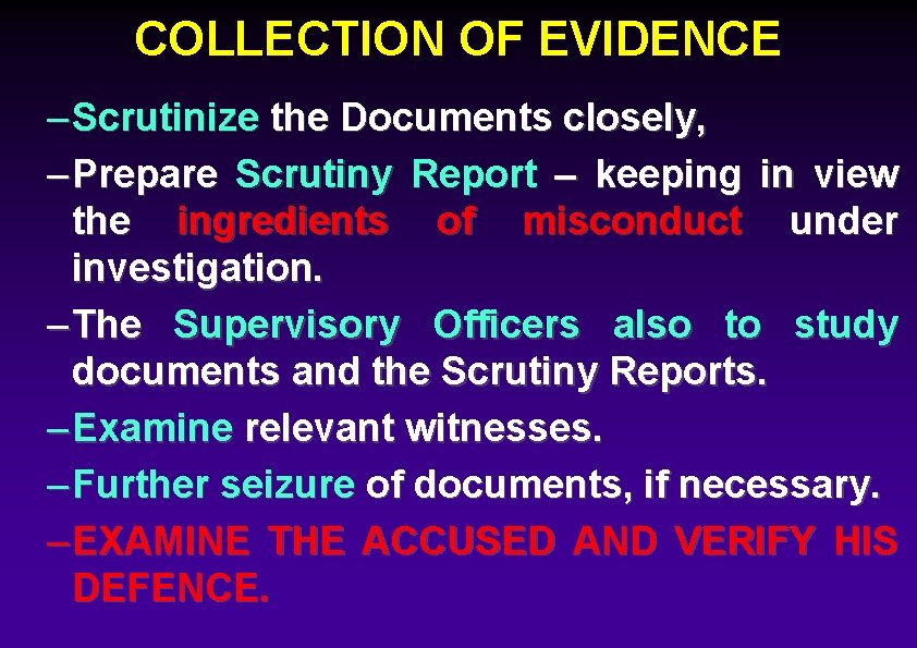 COLLECTION OF EVIDENCE – Scrutinize the Documents closely, – Prepare Scrutiny Report – keeping