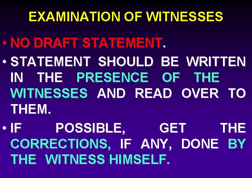 EXAMINATION OF WITNESSES • NO DRAFT STATEMENT. • STATEMENT SHOULD BE WRITTEN IN THE