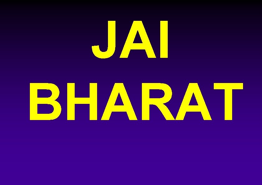 JAI BHARAT JAI BHARAT
