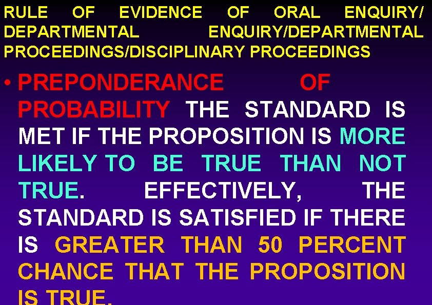 RULE OF EVIDENCE OF ORAL ENQUIRY/ DEPARTMENTAL ENQUIRY/DEPARTMENTAL PROCEEDINGS/DISCIPLINARY PROCEEDINGS • PREPONDERANCE OF PROBABILITY