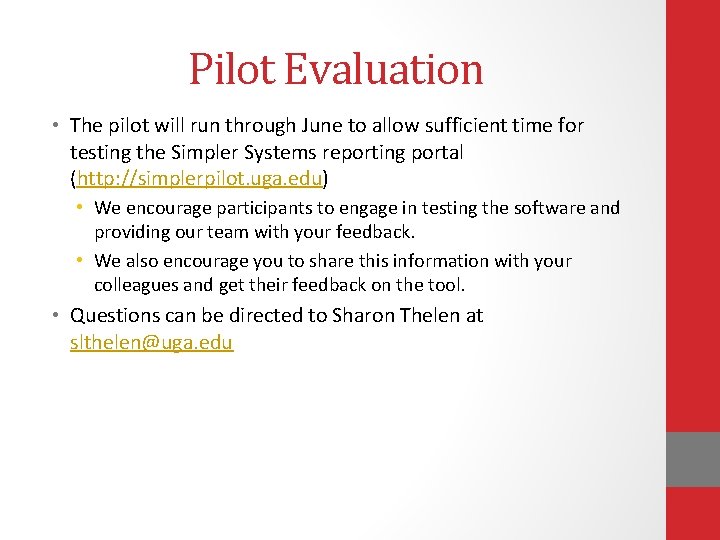 Pilot Evaluation • The pilot will run through June to allow sufficient time for