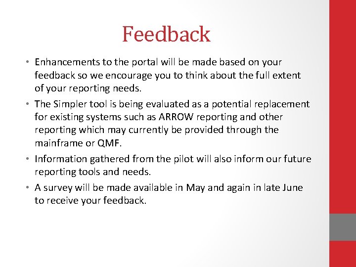 Feedback • Enhancements to the portal will be made based on your feedback so