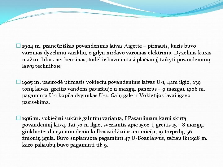 � 1904 m. prancūziškas povandeninis laivas Aigette – pirmasis, kuris buvo varomas dyzeliniu varikliu,