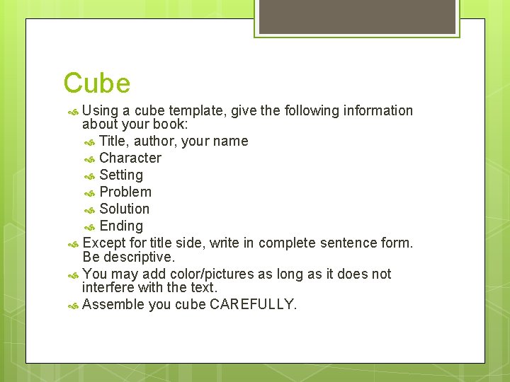 Cube Using a cube template, give the following information about your book: Title, author,