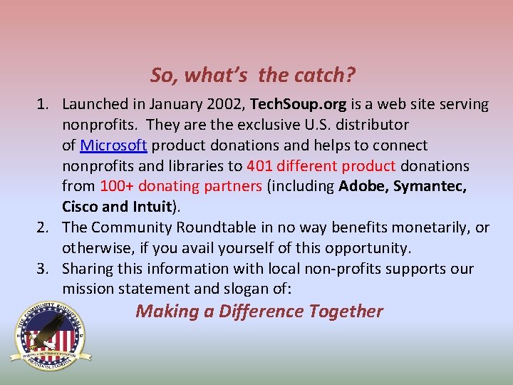 So, what’s the catch? 1. Launched in January 2002, Tech. Soup. org is a So, what’s the catch? 1. Launched in January 2002, Tech. Soup. org is a