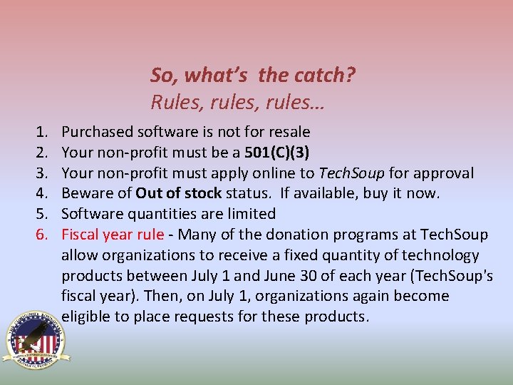 So, what’s the catch? Rules, rules… 1. 2. 3. 4. 5. 6. Purchased software