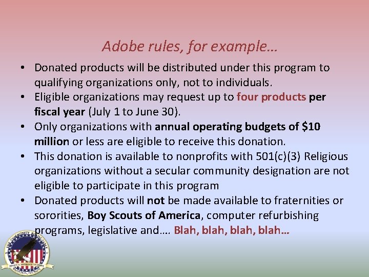 Adobe rules, for example… • Donated products will be distributed under this program to