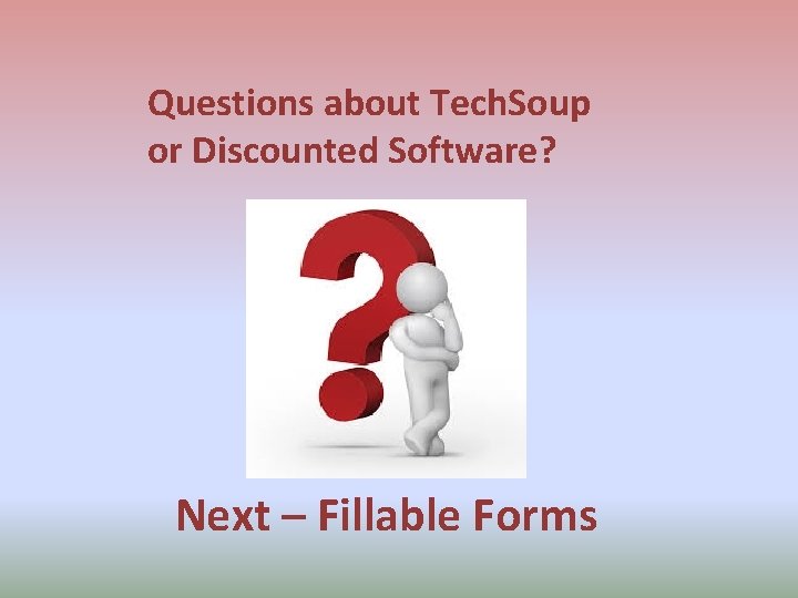 Questions about Tech. Soup or Discounted Software? Next – Fillable Forms 