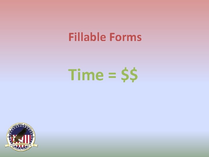 Fillable Forms Time = $$ 