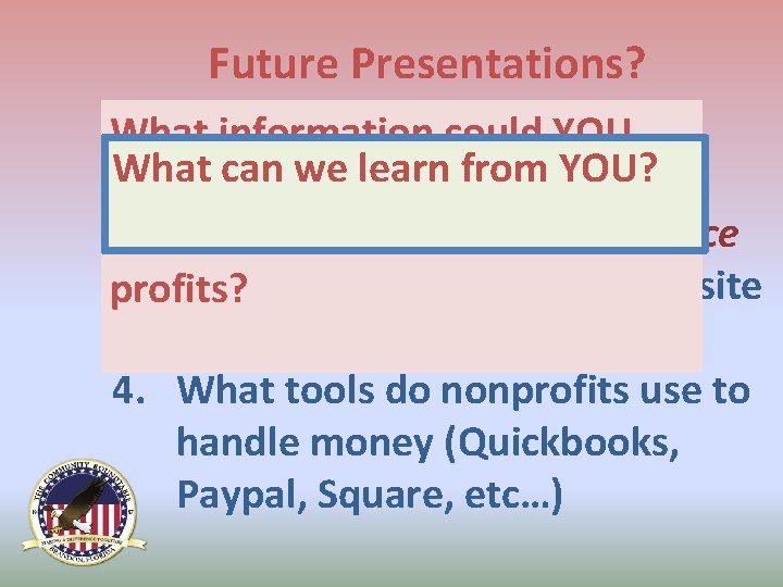 Future Presentations? 1. How to write Grant requests What information could YOU What can