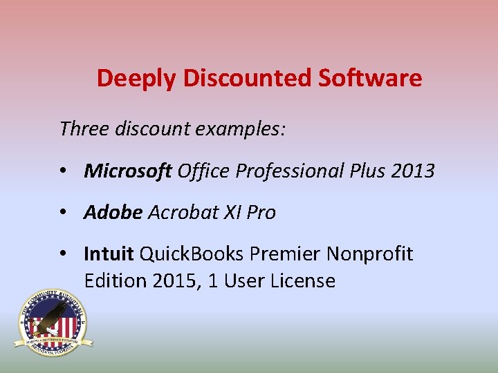 Deeply Discounted Software Three discount examples: • Microsoft Office Professional Plus 2013 • Adobe