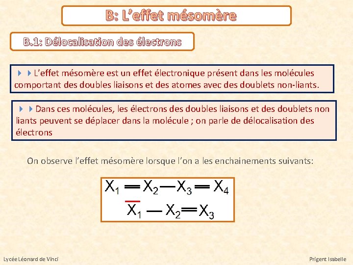 B: L’effet mésomère B. 1: Délocalisation des électrons L’effet mésomère est un effet électronique