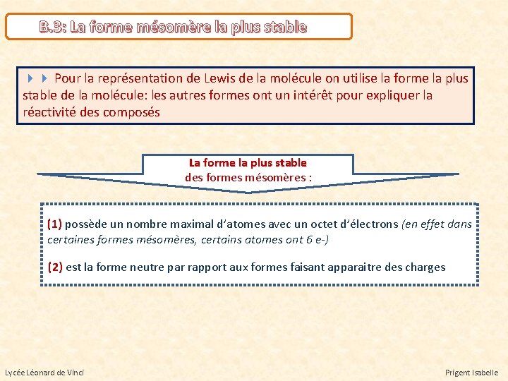 B. 3: La forme mésomère la plus stable Pour la représentation de Lewis de