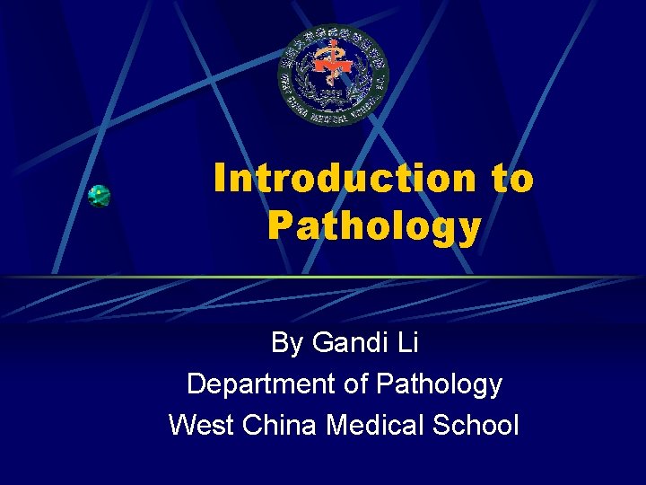 Introduction to Pathology By Gandi Li Department of Pathology West China Medical School 