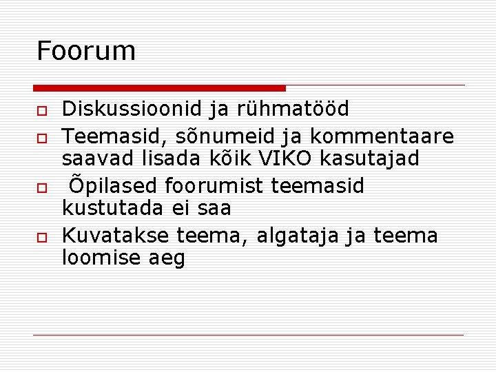Foorum o o Diskussioonid ja rühmatööd Teemasid, sõnumeid ja kommentaare saavad lisada kõik VIKO Foorum o o Diskussioonid ja rühmatööd Teemasid, sõnumeid ja kommentaare saavad lisada kõik VIKO