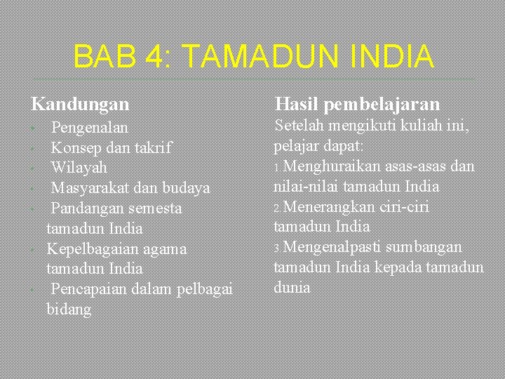 BAB 4: TAMADUN INDIA Kandungan • • Pengenalan Konsep dan takrif Wilayah Masyarakat dan