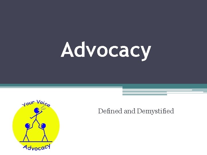 Advocacy Defined and Demystified 