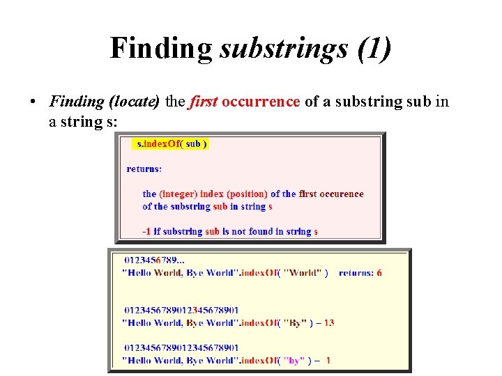 Finding substrings (1) • Finding (locate) the first occurrence of a substring sub in