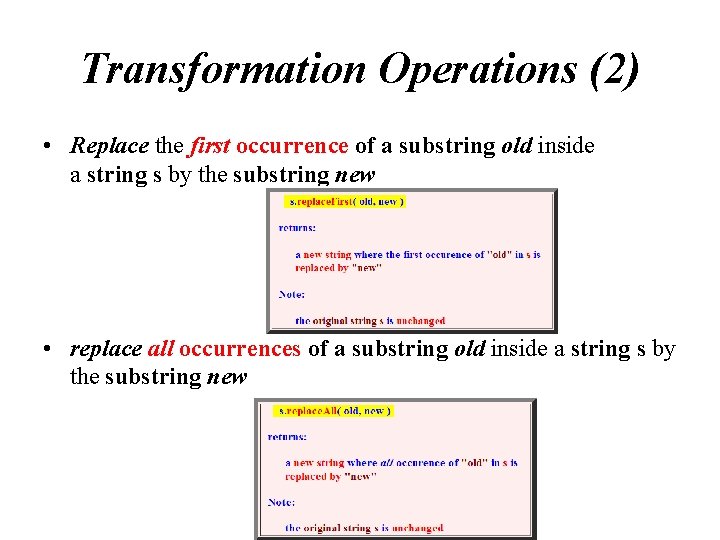 Transformation Operations (2) • Replace the first occurrence of a substring old inside a