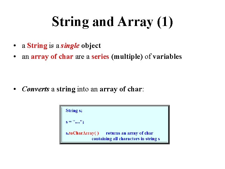 String and Array (1) • a String is a single object • an array