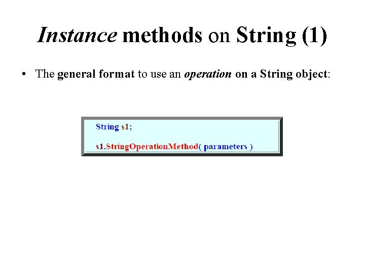 Instance methods on String (1) • The general format to use an operation on